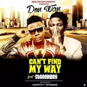 Don Wan - Cant Find My Way ft StoneBwoy